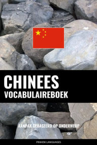 Title: Chinees vocabulaireboek: Aanpak Gebaseerd Op Onderwerp, Author: Pinhok Languages