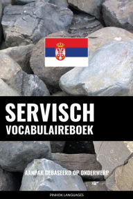 Title: Servisch vocabulaireboek: Aanpak Gebaseerd Op Onderwerp, Author: Pinhok Languages