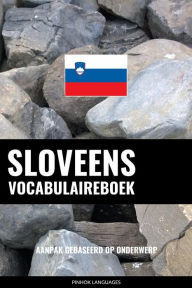 Title: Sloveens vocabulaireboek: Aanpak Gebaseerd Op Onderwerp, Author: Pinhok Languages