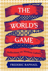 Title: The World's Game: Reflections on Western Culture, Author: Frederic Raphael