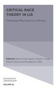 Title: Critical Race Theory in LIS: Challenging White Supremacy in Libraries, Author: Mónica Colón-Aguirre