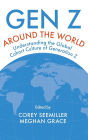 Gen Z Around the World: Understanding the Global Cohort Culture of Generation Z