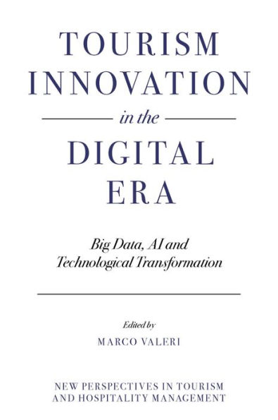 Tourism Innovation in the Digital Era: Big Data, AI and Technological Transformation