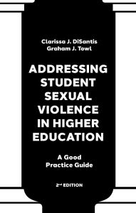 Title: Addressing Student Sexual Violence in Higher Education: A Good Practice Guide, Author: Clarissa J. DiSantis
