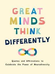 Title: Great Minds Think Differently: Quotes and Affirmations to Celebrate the Power of Neurodiversity, Author: Summersdale Publishers