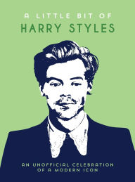 Title: A Little Bit of Harry Styles: An Unofficial Celebration of a Modern Icon, Author: Summersdale Publishers