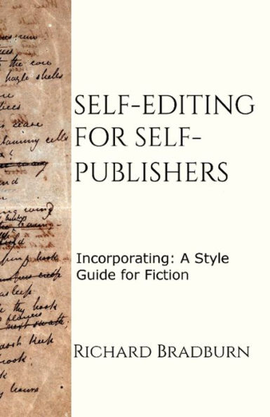 Self-editing for Self-publishers: Incorporating: A Style Guide for Fiction