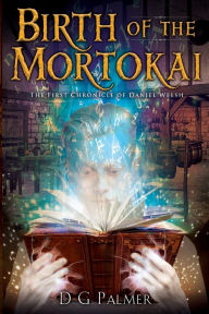 Title: Birth of The Mortokai, Author: D G Palmer