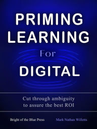 Title: Priming Learning For Digital, Author: Mark Nathan Willetts