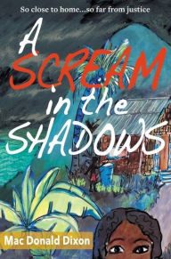 Title: A Scream in the Shadows, Author: Mac Donald Dixon