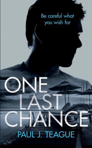 Title: One Last Chance, Author: Paul J Teague