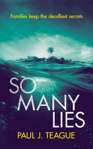 Title: So Many Lies, Author: Paul J Teague
