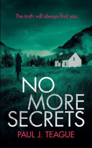 Title: No More Secrets, Author: Paul J Teague