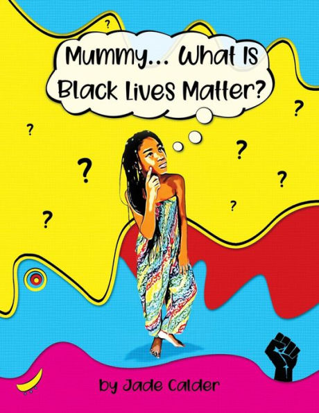 Mummy...What Is Black Lives Matter?