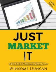 Title: Just Market It: Sell More Books By Maximising Your Income Streams, Author: Peaches Publications