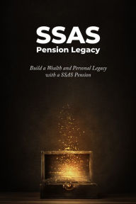 Title: SSAS Pension Legacy: Build a Wealth and Personal Legacy with a SSAS Pension, Author: Richard Philip Parker