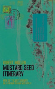 Title: Mustard Seed Itinerary, Author: Robert Mullen