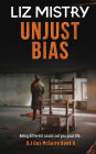 Unjust Bias: UNJUST BIAS: Being Different could cost you your life.