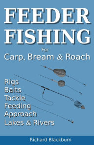 Title: Feeder Fishing for Carp Bream and Roach, Author: Richard Blackburn