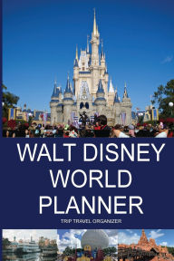 Title: Walt Disney World Planner - Trip Travel Organizer, Author: G Costa