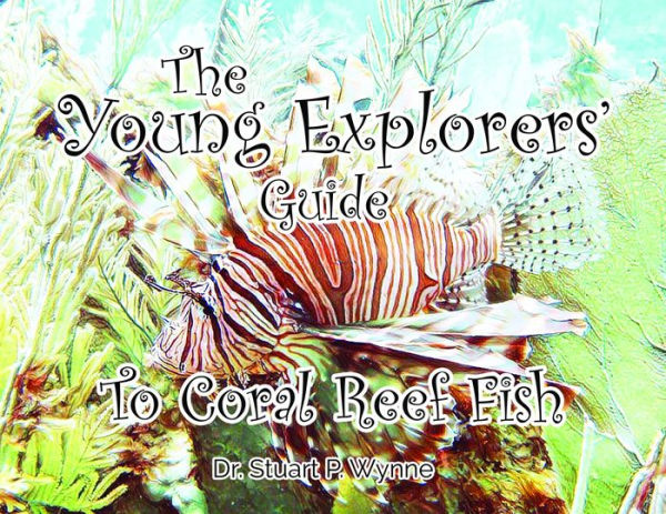 The Young Explorers' Guide To Coral Reef Fish