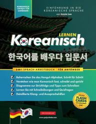Title: Koreanisch Lernen f�r Anf�nger - Das Hangul Arbeitsbuch: Die Einfaches, Schritt-f�r-Schritt, Lernbuch und �bungsbuch - zum Erlernen wie zum Lesen, Schreiben und Sprechen das Koreanische Alphabet (mit Flashcard-Seiten), Author: Jennie Lee