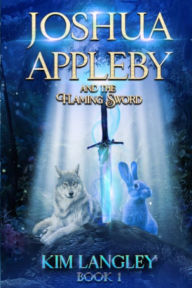 Title: Joshua Appleby and the flaming sword, Author: Kim Langley