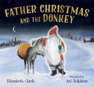 Title: Father Christmas and the Donkey, Author: Elizabeth Clark