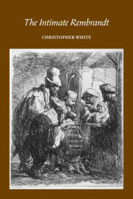 Title: The Intimate Rembrandt, Author: Christopher White
