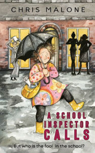 Title: A School Inspector Calls: But Who is the Fool in the School?, Author: Chris Malone