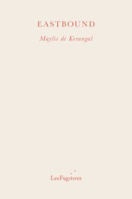Title: Eastbound, Author: Maylis de Kerangal