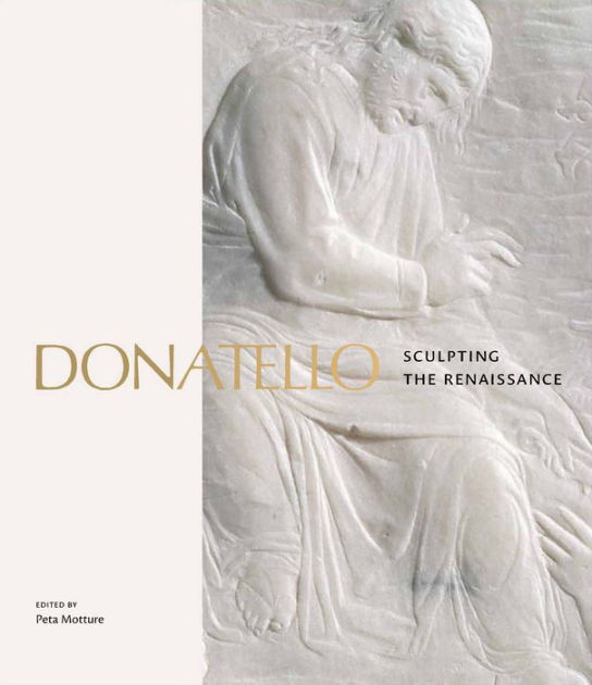 Donatello: Sculpting the Renaissance by Motture, Peta