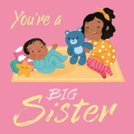 Title: You're a Big Sister: A Loving Introudction to Being a Big Sister, Padded Board Book, Author: IglooBooks