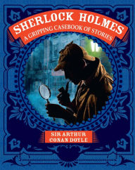 Title: Sherlock Holmes: A Gripping Casebook of Stories, Author: Arthur Conan Doyle