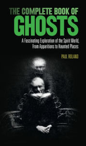 Title: Complete Book of Ghosts, Author: Paul Roland