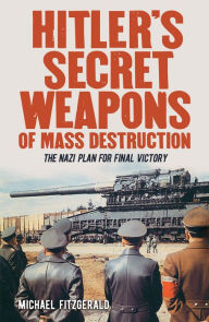 Title: Hitler's Secret Weapons of Mass Destruction, Author: Michael Fitzgerald