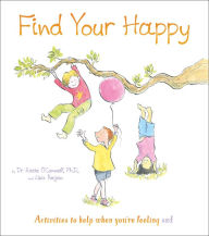Title: Find Your Happy: Activities to help when you're feeling sad, Author: Katie O'Connell Phd LP