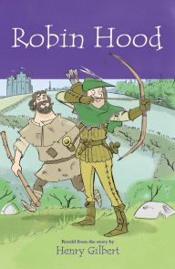 Title: Robin Hood, Author: Henry Gilbert