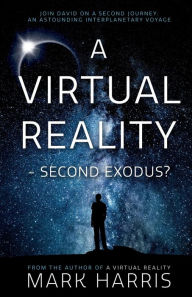 Title: A Virtual Reality - Second Exodus?, Author: Mark Harris