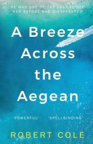 Title: A Breeze Across the Aegean, Author: Robert Cole