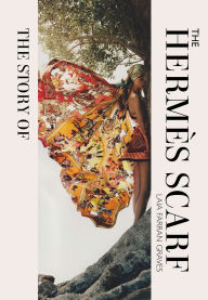 Title: The Story of the Hermès Scarf, Author: Laia Farran Graves