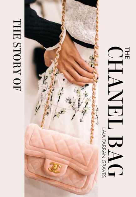 The Story of the Chanel Bag: Timeless. Elegant. Iconic [Book]
