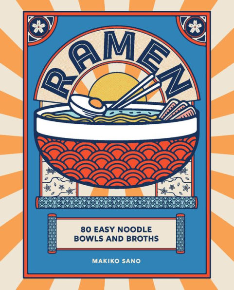 Ramen: 80 easy noodle bowls and broths