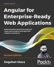 Epub ebook format download Angular 8 for Enterprise-Ready Web Applications - Second Edition: Build and deliver production-grade and evergreen Angular apps at cloud-scale 9781838648800 ePub by Doguhan Uluca English version