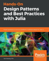 Title: Hands-On Design Patterns and Best Practices with Julia, Author: Tom Kwong