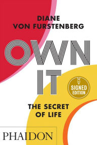 Title: Own It: The Secret to Life (Signed Book), Author: Diane von Furstenberg