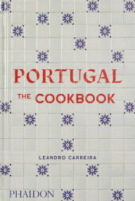 Title: Portugal: The Cookbook, Author: Leandro Carreira