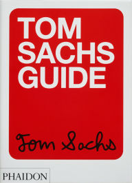 Title: Tom Sachs Guide, Author: Tom Sachs