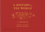 Title: A History of the World (in Dingbats): Drawings & Words, Author: David Byrne
