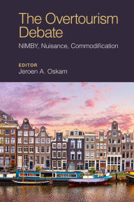 Title: The Overtourism Debate: NIMBY, Nuisance, Commodification, Author: Jeroen Oskam